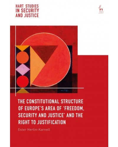 The Constitutional Structure of Europe's Area of `Freedom, Security and Justice' and the Right to Justification