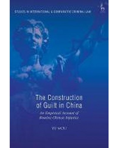 The Construction of Guilt in China: An Empirical Account of Routine Chinese Injustice
