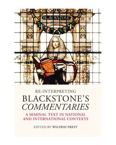 Re-interpreting Blackstone's Commentaries: A Seminal Text in National and International Contexts