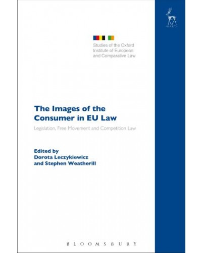 The Images of the Consumer in EU Law: Legislation, Free Movement and Competition Law