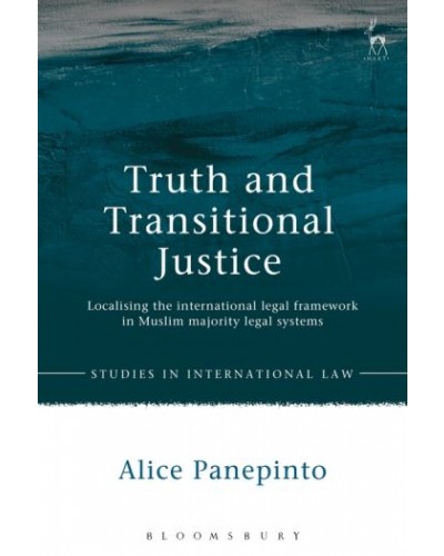 Truth and Transitional Justice: Localising the International Legal Framework in Muslim Majority Legal Systems