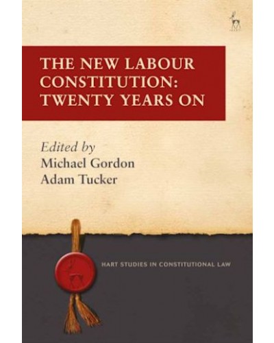 The New Labour Constitution: Twenty Years On