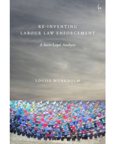 Re-Inventing Labour Law Enforcement: A Socio-Legal Analysis