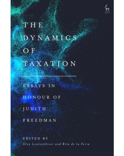 The Dynamics of Taxation: Essays in Honour of Judith Freedman
