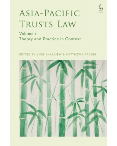 Asia-Pacific Trusts Law, Volume 1: Theory and Practice in Context