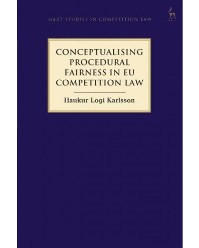 Conceptualising Procedural Fairness in EU Competition Law