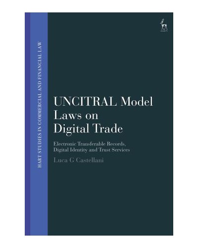 UNCITRAL Model Laws on Digital Trade: Electronic Transferable Records, Digital Identity and Trust Services