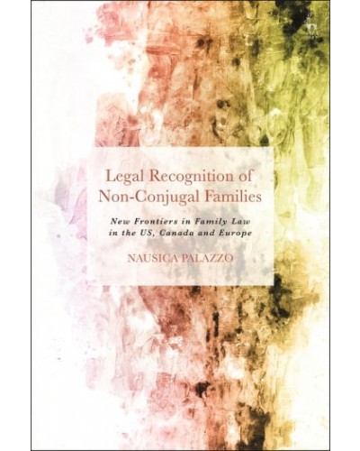 Legal Recognition of Non-Conjugal Families: New Frontiers in Family Law in the US, Canada and Europe