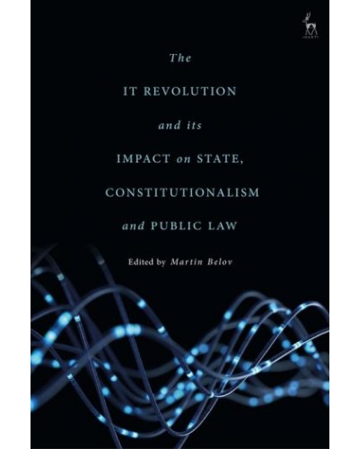 The IT Revolution and its Impact on State, Constitutionalism and Public Law