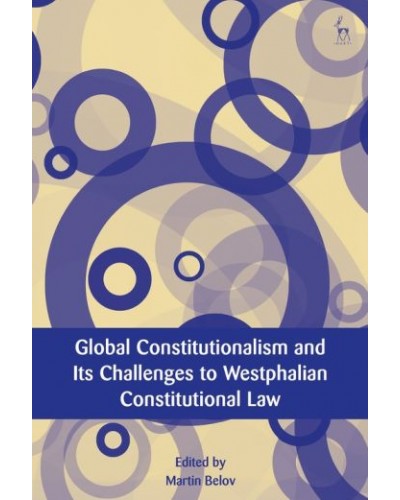 Global Constitutionalism and Its Challenges to Westphalian Constitutional Law