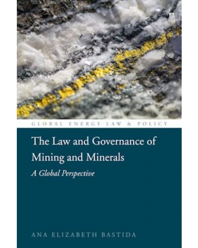 The Law and Governance of Mining and Minerals: A Global Perspective