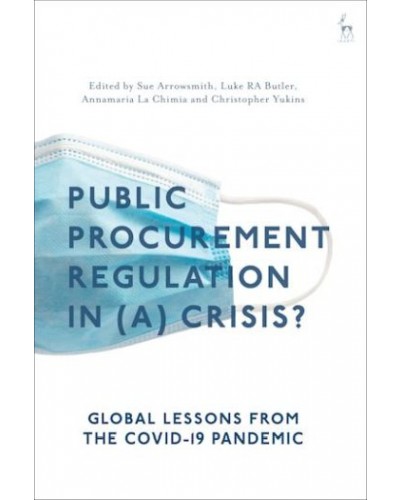 Public Procurement Regulation in (a) Crisis: Global Lessons from the COVID-19 Pandemic