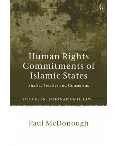 Human Rights Commitments of Islamic States: Sharia, Treaties and Consensus