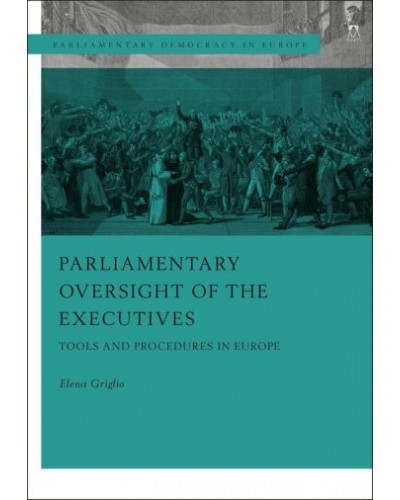 Parliamentary Oversight of the Executives: Tools and Procedures in Europe