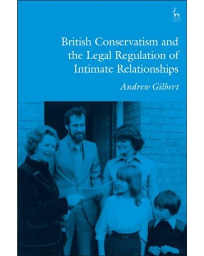 British Conservatism and the Legal Regulation of Intimate Relationships