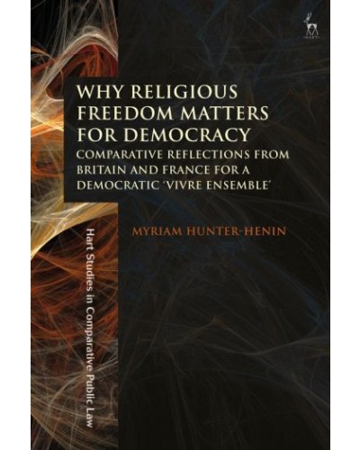 Why Religious Freedom Matters for Democracy: Comparative Reflections from Britain and France for a Democratic “Vivre Ensemble”