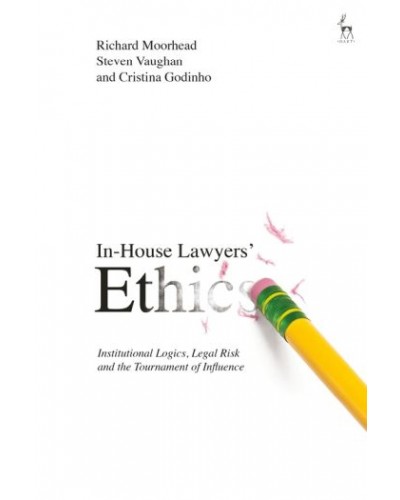 In-House Lawyers' Ethics: Institutional Logics, Legal Risk and the Tournament of Influence