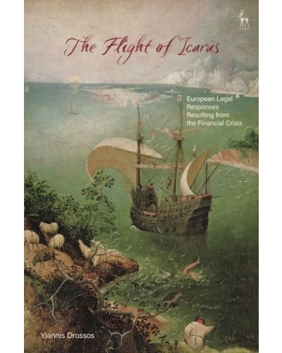 The Flight of Icarus: European Legal Responses Resulting from the Financial Crisis