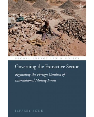 Governing the Extractive Sector: Regulating the Foreign Conduct of International Mining Firms