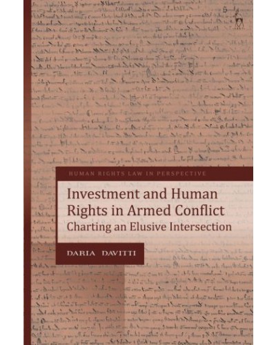 Investment and Human Rights in Armed Conflict: Charting an Elusive Intersection
