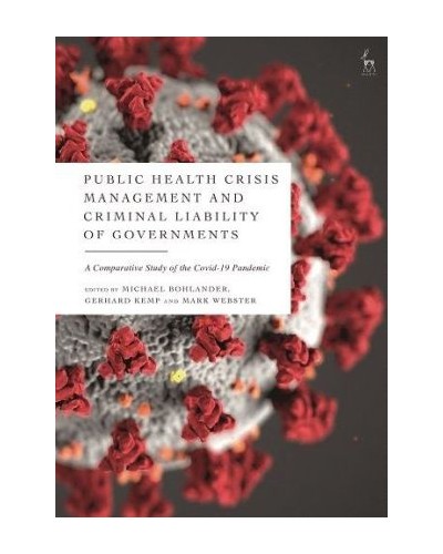 Public Health Crisis Management and Criminal Liability of Governments: A Comparative Study of the Covid-19 Pandemic