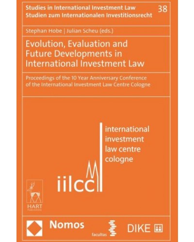 Evolution, Evaluation and Future Developments in International Investment Law