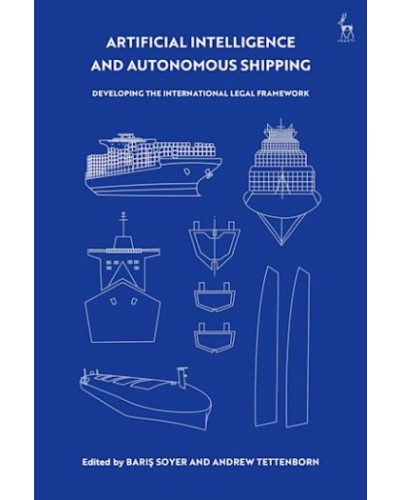 Artificial Intelligence and Autonomous Shipping: Developing the International Legal Framework