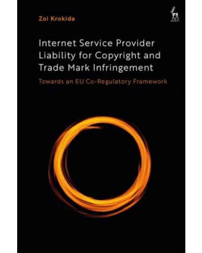 Internet Service Provider Liability for Copyright and Trade Mark Infringement: Towards an EU Co-Regulatory Framework