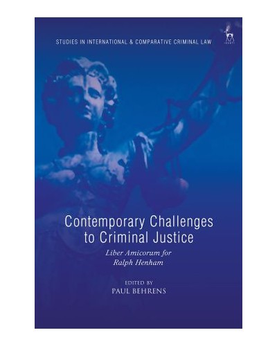 Contemporary Challenges to Criminal Justice: Liber Amicorum for Ralph Henham