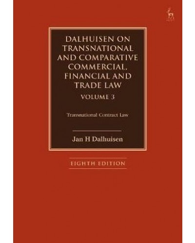 Dalhuisen on Transnational and Comparative Commercial, Financial and Trade Law Volume 3: Transnational Contract Law