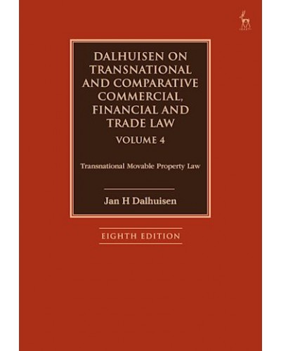 Dalhuisen on Transnational and Comparative Commercial, Financial and Trade Law  (8th Edition) (Volume 4)