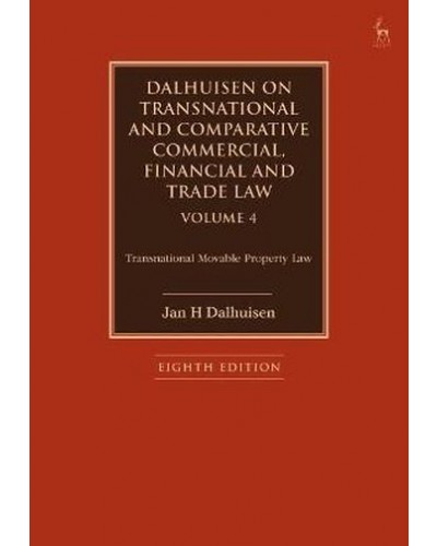 Dalhuisen on Transnational and Comparative Commercial, Financial and Trade Law, Volume 4: Transnational Movable Property Law