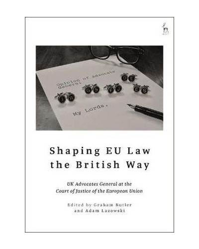 Shaping EU Law the British Way: UK Advocates General at the Court of Justice of the European Union