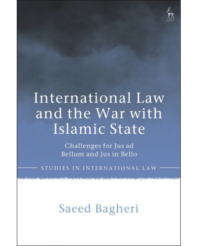 International Law and the War with Islamic State: Challenges for Jus ad Bellum and Jus in Bello