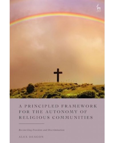 A Principled Framework for the Autonomy of Religious Communities: Reconciling Freedom and Discrimination