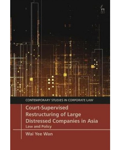 Court-Supervised Restructuring of Large Distressed Companies in Asia: Law and Policy