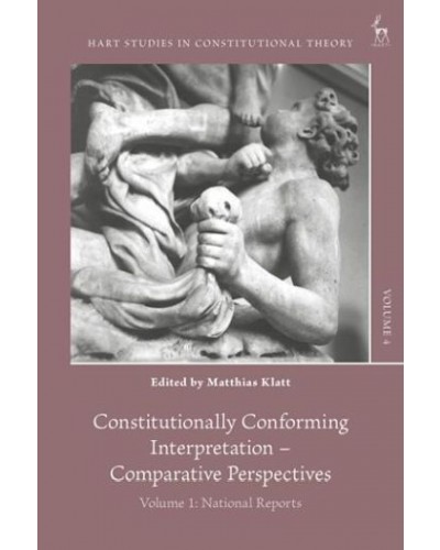 Constitutionally Conforming Interpretation - Comparative Perspectives, Volume 1: National Reports