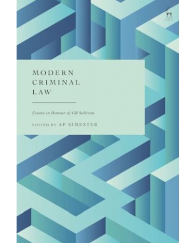 Modern Criminal Law: Essays in Honour of G.R. Sullivan