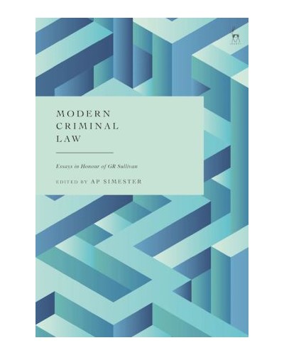 Modern Criminal Law: Essays in Honour of GR Sullivan