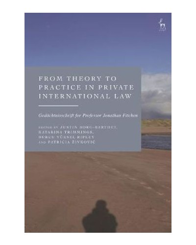 From Theory to Practice in Private International Law: Gedachtnisschrift for Professor Jonathan Fitchen