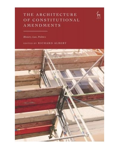 The Architecture of Constitutional Amendments: History, Law, Politics