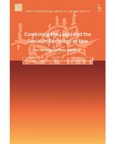 Combining the Legal and the Social in Sociology of Law: An Homage to Reza Banakar