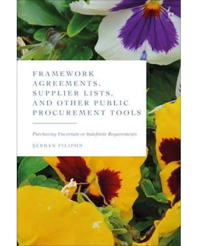 Framework Agreements, Supplier Lists, and Other Public Procurement Tools: Purchasing Uncertain or Indefinite Requirements