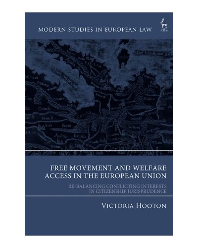 Free Movement and Welfare Access in the European Union: Re-Balancing Conflicting Interest in Citizenship Jurisprudence