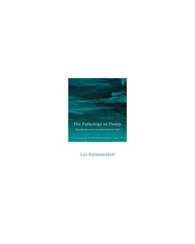 The Pathology of Plenty: Natural Resources in International Law
