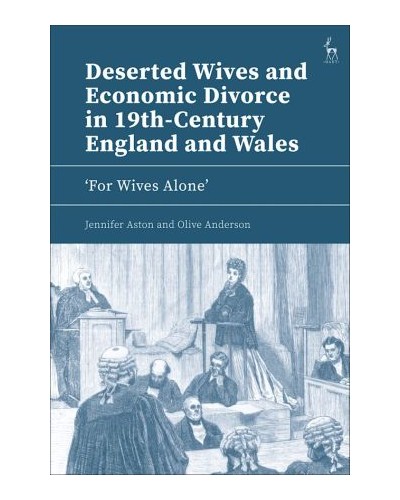 Deserted Wives and Economic Divorce in 19th-Century England and Wales - ‘For Wives Alone’