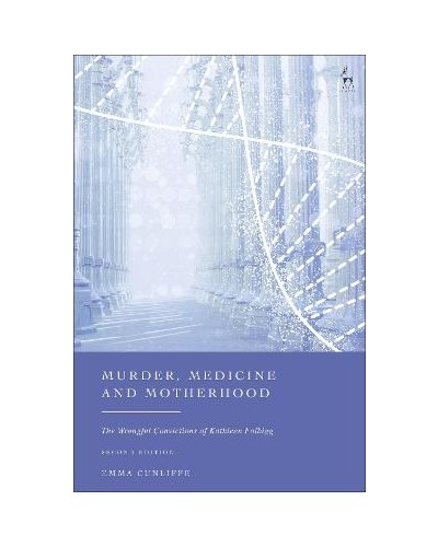 Murder, Medicine and Motherhood: The Wrongful Convictions of Kathleen Folbigg 2nd Edition