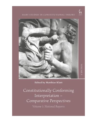 Constitutionally Conforming Interpretation - Comparative Perspectives, Volume 1: National Reports