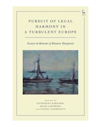 Pursuit of Legal Harmony in a Turbulent Europe: Essays in Honour of Eleanor Sharpston