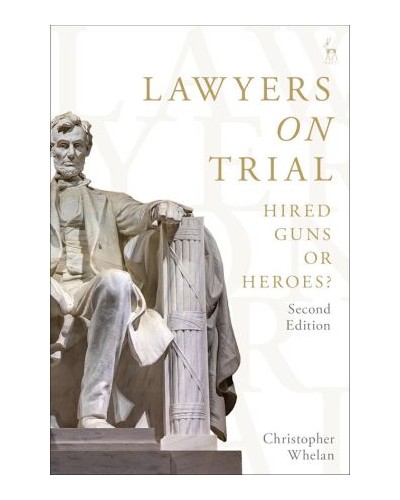 Lawyers on Trial: Hired Guns or Heroes? 2nd Edition
